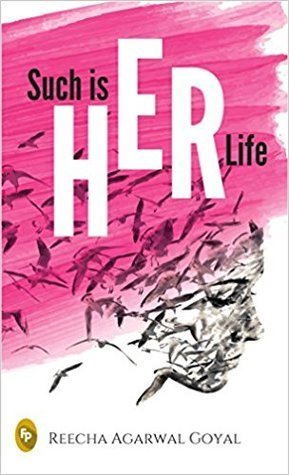 BOOK REVIEW: Such is Her Life by Reecha Agarwal Goyal