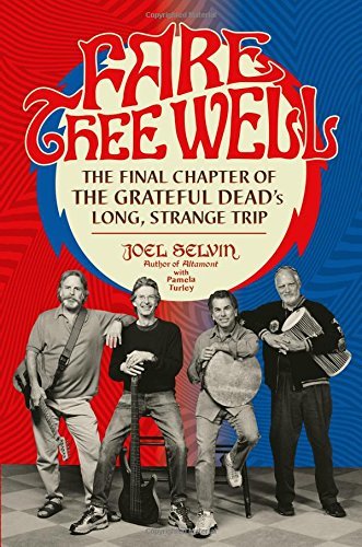 Image of Fare Thee Well: The Final Chapter of the Grateful Dead's Long, Strange Trip