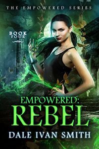 Empowered Rebel by Dale Ivan Smith
