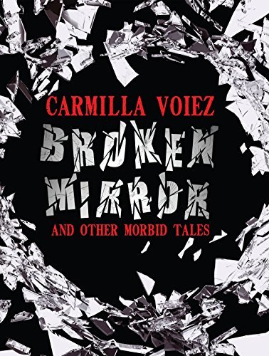 Broken Mirror and Other Morbid Tales by [Voiez, Carmilla]