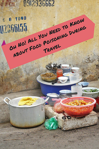 Oh No! All You Need to Know about Food Poisoning During Travel.