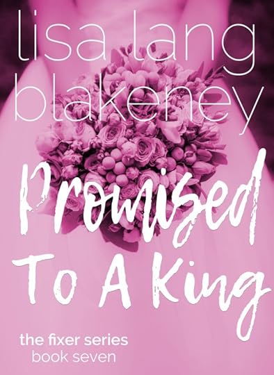 Promised To A King (Fixer Series Book 7)
