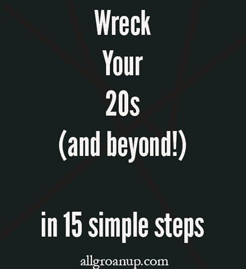 Why not ruin your twenties?