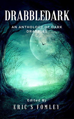Drabbledark: An Anthology of Dark Drabbles by [Fomley, Eric S., Allen, Dan, Shvartsman , Alex, Frost, Jack Wolfe]