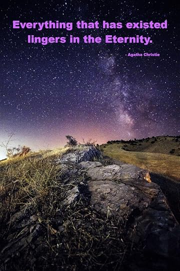 Everything that has existed lingers in the eternity