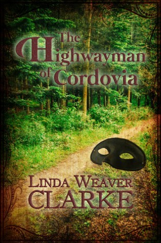 Review – The Highwayman of Cordovia by Linda Weaver Clarke