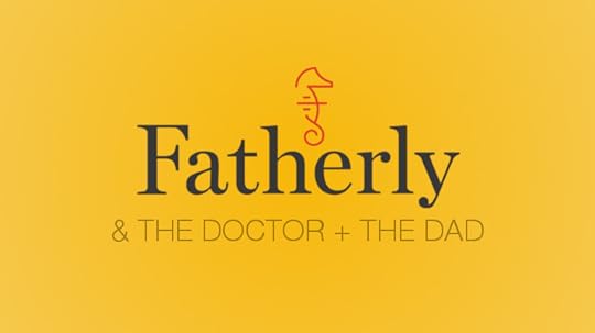 the doctor and the dad and fatherly