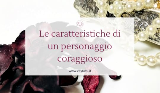 Le caratteristiche di un personaggio coraggioso