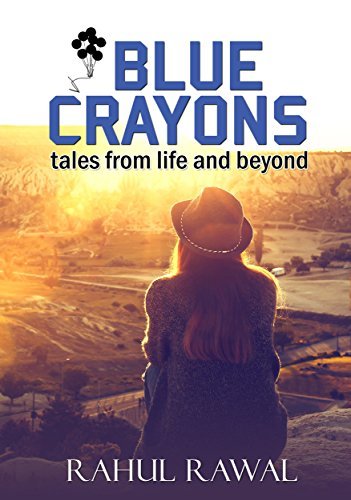 Blue Crayons: tales from life and beyond by [RAWAL, RAHUL ]