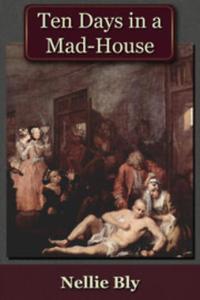 Nellie Bly, stunt journalism, A Poppy in Remembrance, Around the World in 72 Days, New York News, female journalists 19th century, faked madness for an asylum