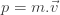 p=m.\vec{v}