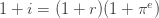 1+i=(1+r)(1+\pi ^{e})