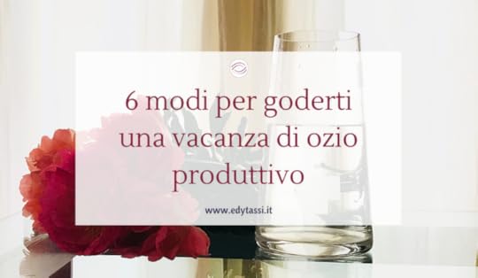 6 modi per goderti una vacanza di ozio produttivo