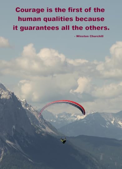 Courage is the first of the human qualities