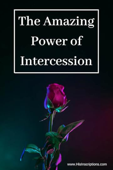 The Amazing Power of Intercession. The story of how one intercessory act brought healing to a grieving family in another nation. By Deborah Perkins of HisInscriptions.com