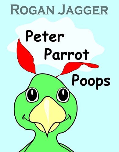 Peter Parrot Poops by [Jagger, Rogan]