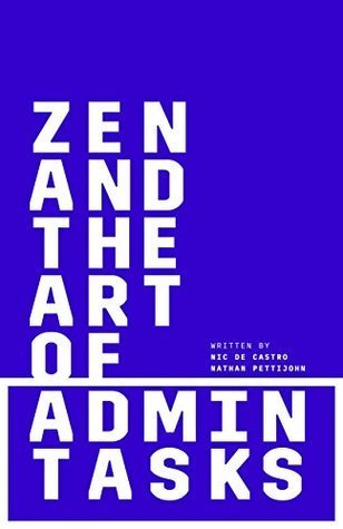 BOOK REVIEW: Zen and the Art of Admin Tasks by Nic De Castro and Nathan Pettijohn