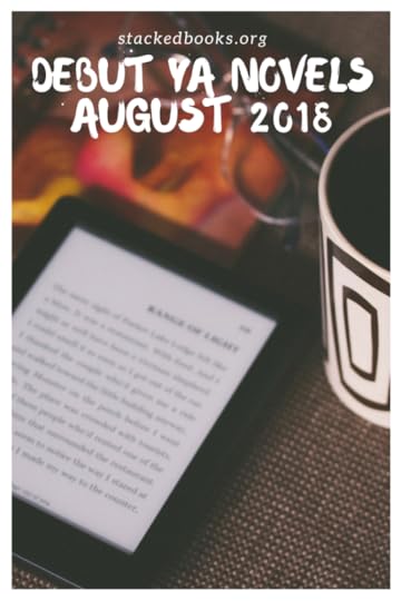 August 2018 Debut YA Novels | book lists | YA Lit | YA Debut books | #YALit 