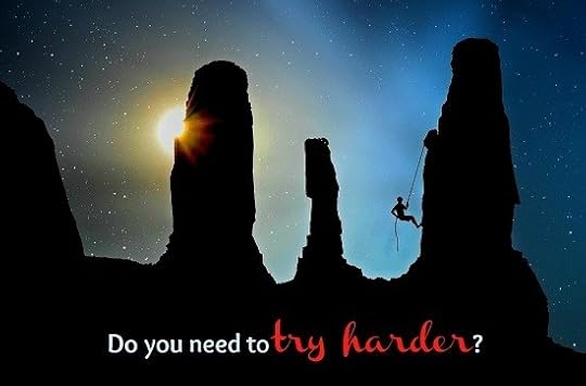 Do you need to try harder?