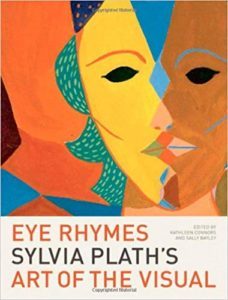 Eye Rhymes - Sylvia Plath's Art of the Visual
