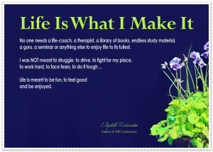Life Is What I Make It