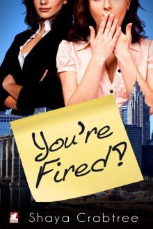 You're Fired_Shaya Crabtree