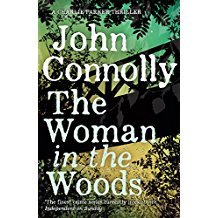 The Woman in the Woods: A Charlie Parker Thriller: 16. From the No. 1 Bestselling Author of A Game of Ghosts