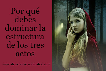 Por qué debes dominar la estructura de los tres actos para escribir ficción