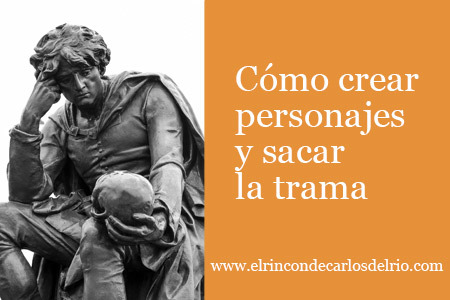Cómo crear personajes y sacar la trama para escribir ficción