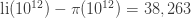 \mathrm{li}(10^{12}) - \pi(10^{12}) = 38,263 