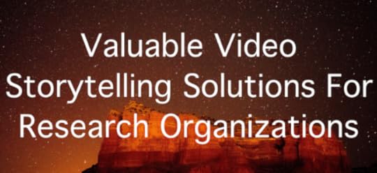 valuable video storytelling solutions for research organizations