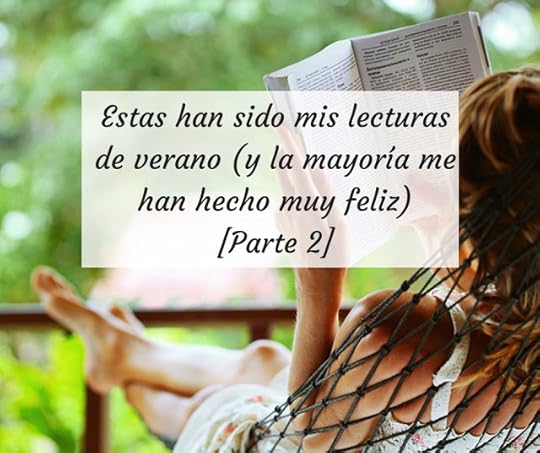 Estas han sido mis lecturas de verano (y la mayoría me han hecho muy feliz) [Parte 2]