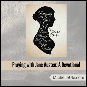Jane Austen, On Praying with Jane Austen, Rachel Dodge, Pride and Prejudice Jane Austen's World blog, faith, Book of Common Prayer, prayer