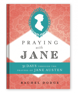 Jane Austen, On Praying with Jane Austen, Rachel Dodge, Pride and Prejudice Jane Austen's World blog, faith, Book of Common Prayer, prayer