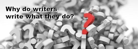 Why do writers write what they do?