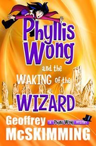 Phyllis Wong and the Waking of the Wizard by Geoffrey McSkimming