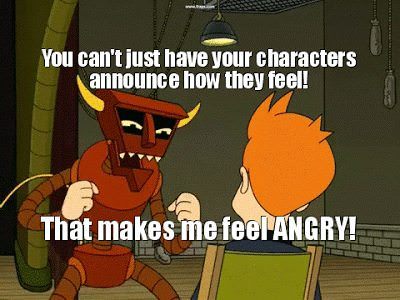 The Robot Devil from Futurama confronts Fry, saying, 'You can't just have your characters announce how they feel! That makes me feel angry!