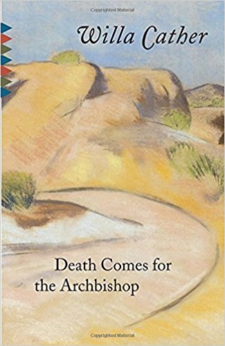 Death comes for the Archbishop by Willa Cather