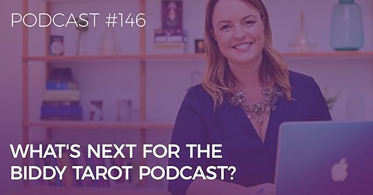 What's Next for the Biddy Tarot Podcast