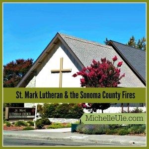 St. Mark Lutheran Church, Sonoma County fires, practical helps in crisis, 2017 fires, what to do to help people, church members ministering to each other and Santa Rosa