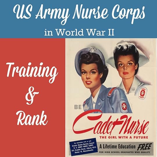 The US Army Nurse Corps in World War II, part 2 - how Army nurses were recruited and trained, and what military rank they held.