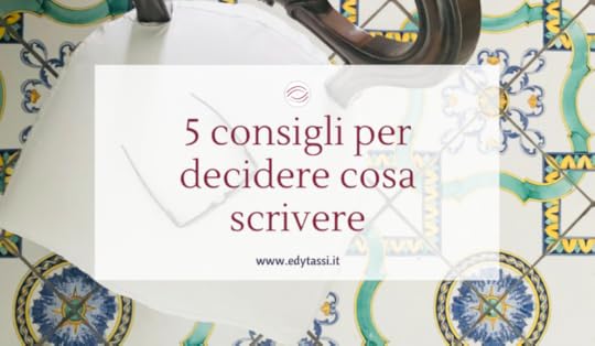 5 consigli per decidere cosa scrivere