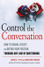 James O. Pyle: Control the Conversation: How to Charm, Deflect and Defend Your Position Through Any Line of Questioning