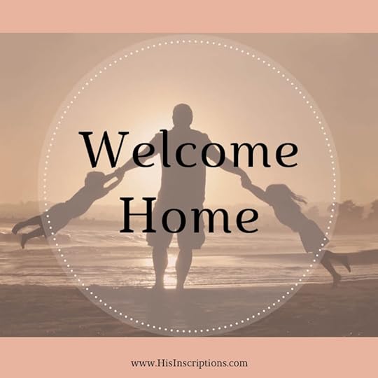 Welcome Home - A Heartwarming Story about Prayer from Deborah Perkins of His Inscriptions.