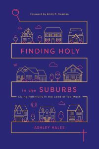 Finding Holy in the Suburbs book by author Ashley Hales published by IVP