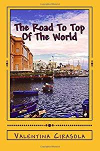 The Road To Top Of The World: Short Stories In The Land Of Puglia