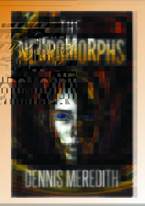 Dennis Meredith, The Neuromorphs