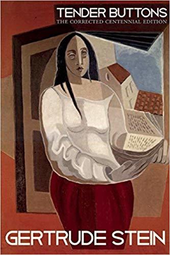 Tender Buttons by Gertrude Stein - the centennial edition