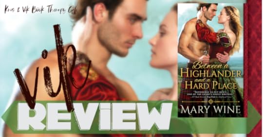 REVIEW, EXCERPT & GIVEAWAY: BETWEN A HIGHLANDER AND A HARD PLACE by Mary Wine