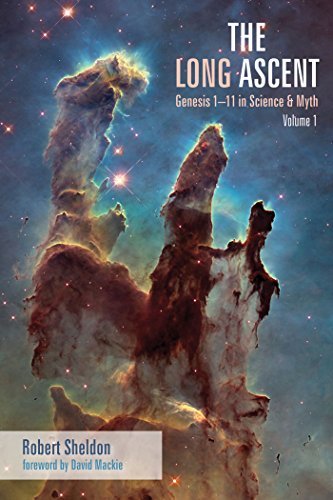 The Long Ascent: Genesis 1â 11 in Science & Myth, Volume 1 by [Sheldon, Robert]